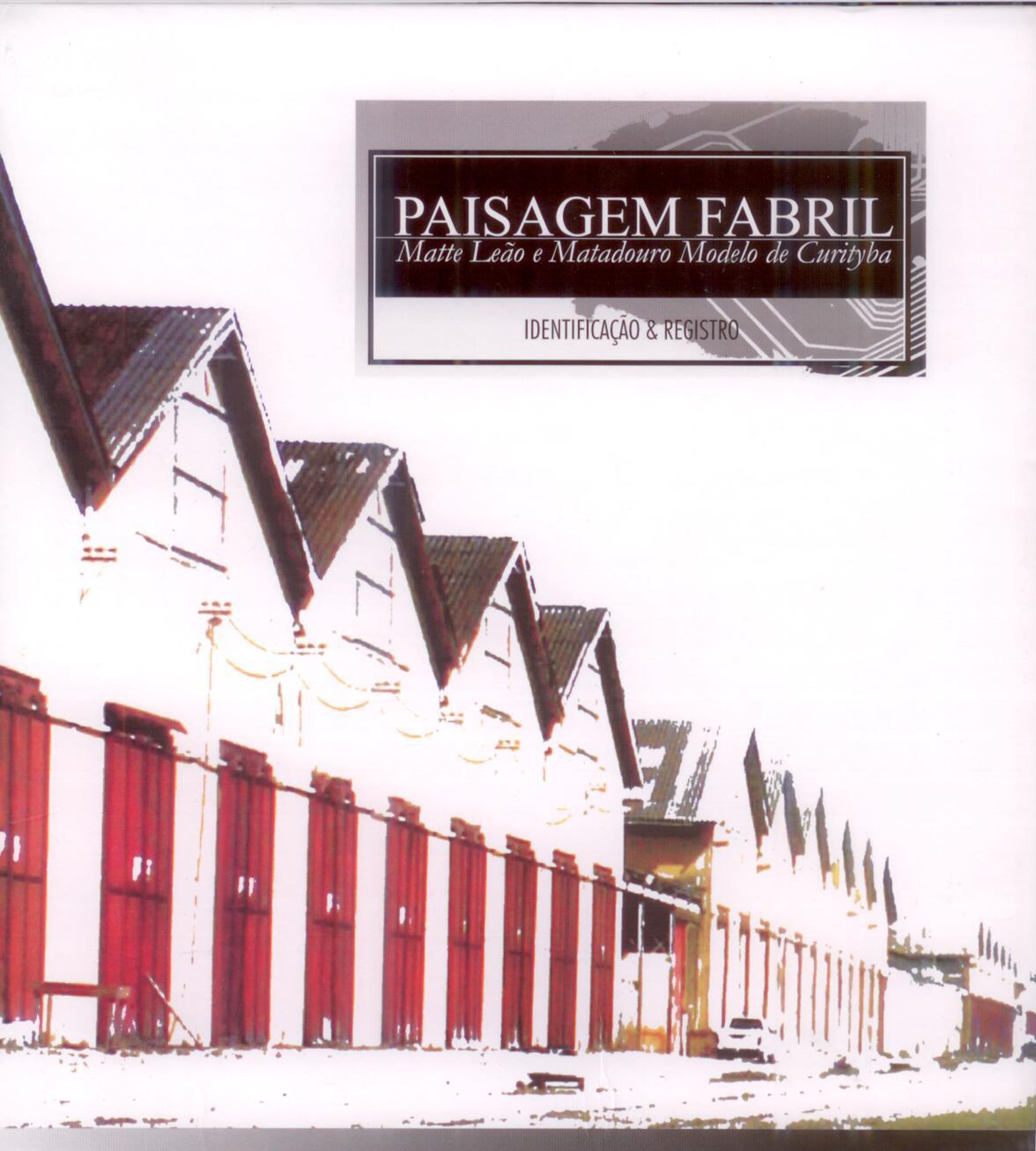 Paisagem Fabril – Matte Leão e Matadouro Modelo de Curityba